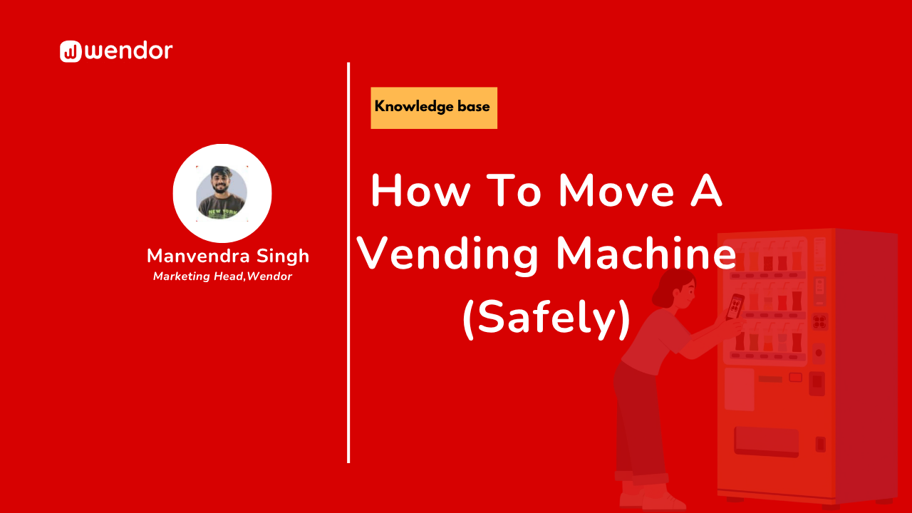 How To Move A Vending Machine (Safely)